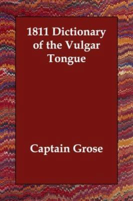 1811 Dictionary of the Vulgar Tongue 1406810053 Book Cover