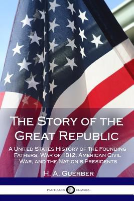 The Story of the Great Republic: A United State... 1981523081 Book Cover