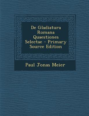 de Gladiatura Romana Quaestiones Selectae - Pri... [Latin] 129313290X Book Cover