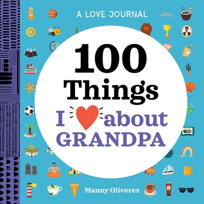 A Love Journal: 100 Things I Love about Grandpa 1638073449 Book Cover