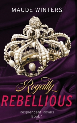 Royally Rebellious B0D1WVWZ8G Book Cover