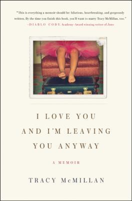 I Love You and I'm Leaving You Anyway 0061724653 Book Cover