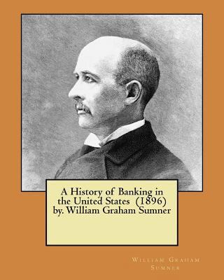 A History of Banking in the United States (1896... 197585229X Book Cover