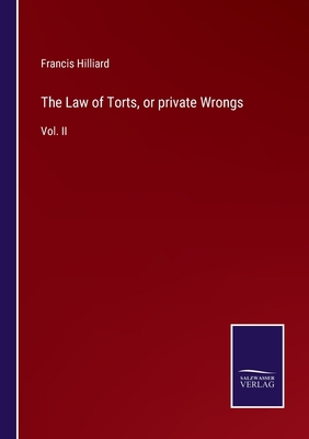 The Law of Torts, or private Wrongs: Vol. II 3752560541 Book Cover