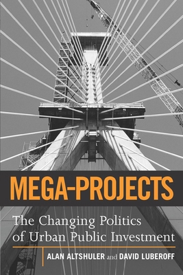 Mega-Projects: The Changing Politics of Urban P... 0815701292 Book Cover