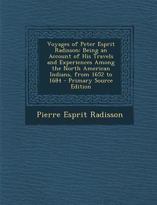 Voyages of Peter Esprit Radisson: Being an Acco... 1287564623 Book Cover