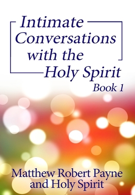 Intimate Conversations with the Holy Spirit Book 1 1648301746 Book Cover