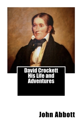 David Crockett His Life and Adventures 1463599919 Book Cover