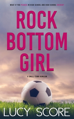 Rock Bottom Girl: A Small Town Romantic Comedy 1945631449 Book Cover
