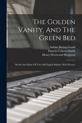 The Golden Vanity, And The Green Bed: Words And... 101690309X Book Cover