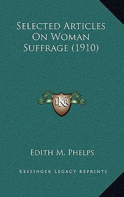 Selected Articles On Woman Suffrage (1910) 1164328220 Book Cover