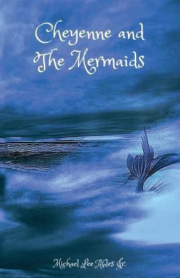 Cheyenne and the Mermaids 1548551503 Book Cover