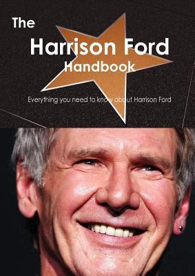 The Harrison Ford Handbook - Everything You Nee... 1743381387 Book Cover