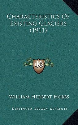 Characteristics of Existing Glaciers (1911) 1164792679 Book Cover