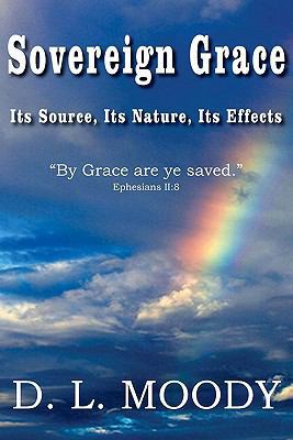 Sovereign Grace Its Source, Its Nature and Its ... 193578580X Book Cover
