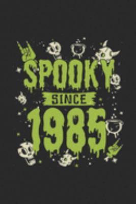 Spooky Since 1985: Dotted Bullet Grid Notebook / Journal (6 X 9) – Birthday Gift and Halloween Day Gift for Kids, Teenager, Women and Men