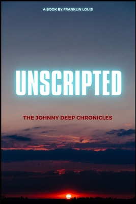 Unscripted: The Johnny Deep Chronicles            Book Cover