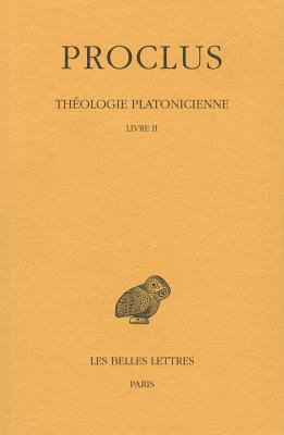 Proclus, Theologie Platonicienne: Tome II: Livr... [French] 2251002855 Book Cover