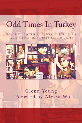 Odd Times In Turkey: Memories of a Trip to Turk... 1518624022 Book Cover