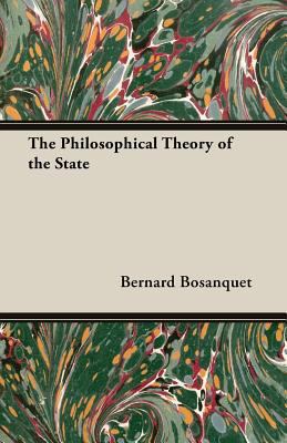 The Philosophical Theory of the State 1406788007 Book Cover