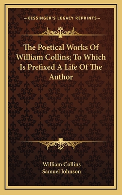 The Poetical Works of William Collins; To Which... 116383856X Book Cover