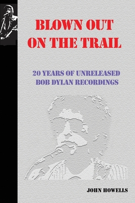 Blown Out on the Trail: 20 Years of Unreleased ... 1733457909 Book Cover
