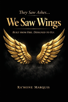 They Saw Ashes...We Saw Wings B0GWMH3RTP Book Cover