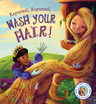 Fairytales Gone Wrong: Rapunzel, Rapunzel, Wash... 1609928075 Book Cover
