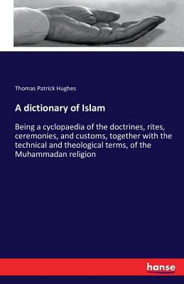 A dictionary of Islam: Being a cyclopaedia of t... 3742830201 Book Cover