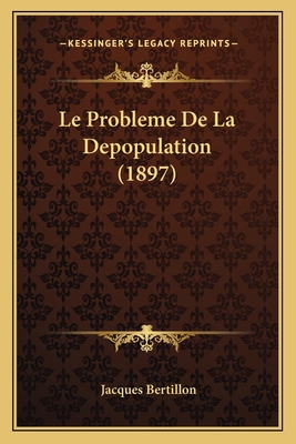 Le Probleme De La Depopulation (1897) [French] 116670677X Book Cover