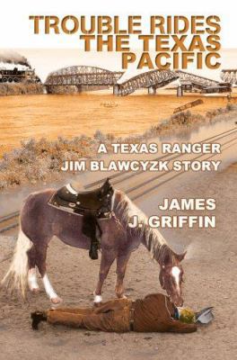 Trouble Rides the Texas Pacific: A Texas Ranger... 0595344542 Book Cover