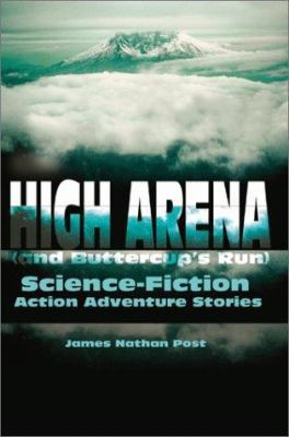 High Arena (and Buttercup's Run): Science-Ficti... 0595167829 Book Cover