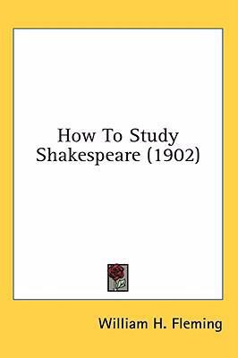 How To Study Shakespeare (1902) 143654291X Book Cover