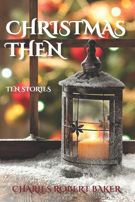 Christmas Then: Ten Stories 1977850847 Book Cover