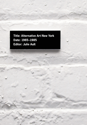 Alternative Art New York, 1965-1985: A Cultural... 0816637946 Book Cover