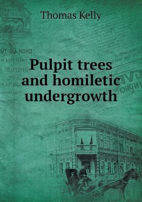 Pulpit trees and homiletic undergrowth 5518700830 Book Cover