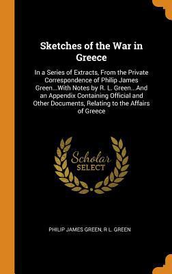Sketches of the War in Greece: In a Series of E... 0341932841 Book Cover