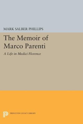 The Memoir of Marco Parenti: A Life in Medici F... 0691601518 Book Cover