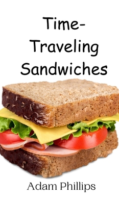 Time-Traveling Sandwiches 9908014943 Book Cover