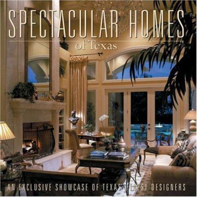 Spectacular Homes of Texas: An Exclusive Showca... 0974574708 Book Cover