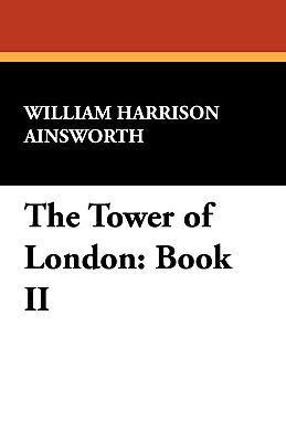 The Tower of London: Book II 1434408175 Book Cover