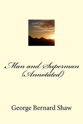 Man and Superman (Annotated) 1540675270 Book Cover