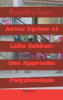 Assia Djebar et Leila Sebbar: Une Approche Poly... [French] 3347159055 Book Cover