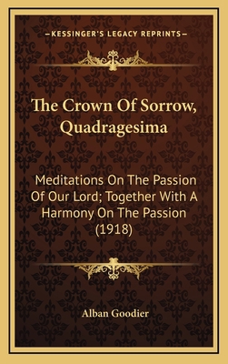 The Crown Of Sorrow, Quadragesima: Meditations ... 1164231561 Book Cover