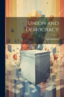 Union and Democracy 1021957674 Book Cover