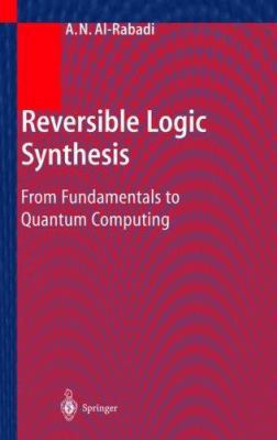 Reversible Logic Synthesis: From Fundamentals t... 3540009353 Book Cover