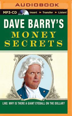 Dave Barry's Money Secrets: Like: Why Is There ... 1491509740 Book Cover