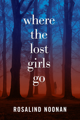 Where the Lost Girls Go 162953773X Book Cover