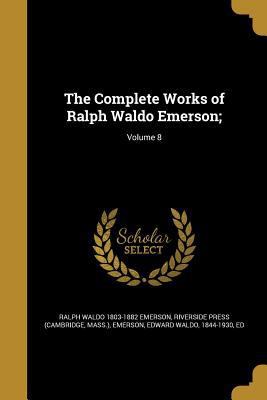 The Complete Works of Ralph Waldo Emerson;; Vol... 1373668601 Book Cover