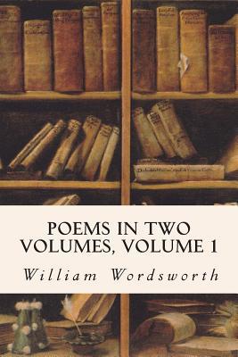 Poems in Two Volumes, Volume 1 151438583X Book Cover
